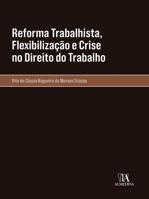 cover image of Reforma Trabalhista, Flexibilização e Crise no Direito do Trabalho